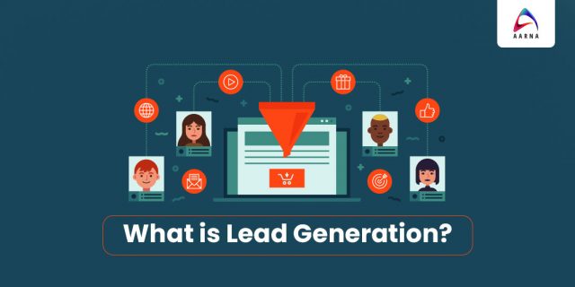 What is Lead Generation How To Use Digital Marketing for Lead Generation -Aarna Systems