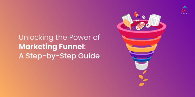 Unlocking the Power of the Marketing Funnel: A Step-by-Step Guide