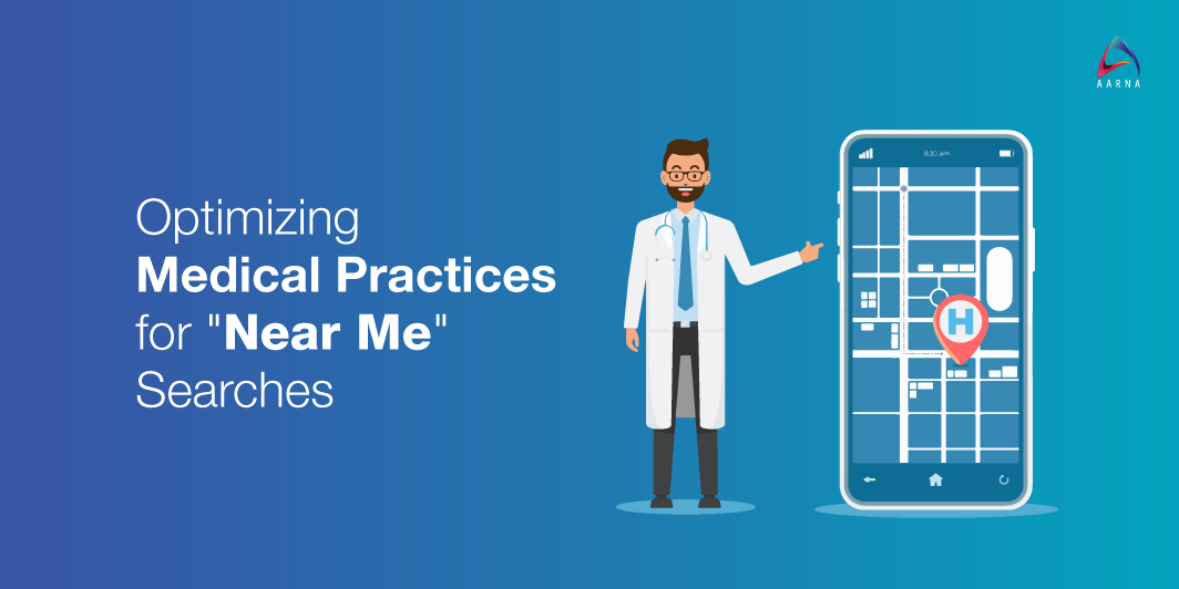 How to Optimize Your Medical Practice for “Near Me” Searches