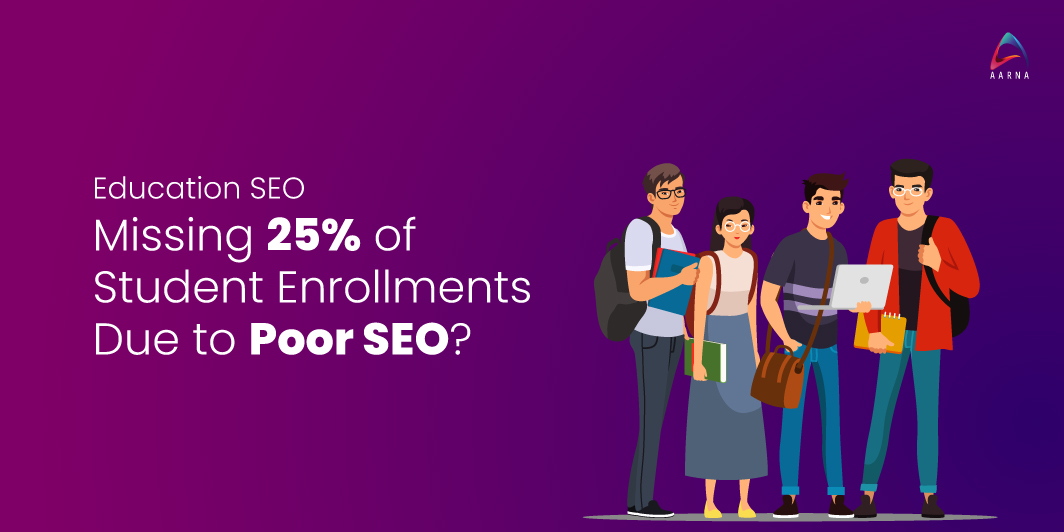 Is Your Education Institution Missing 25% of Student Enrollments Due to SEO?